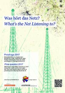 Was hört das Netz? What’s the Net Listening to? PreisfrageEinsendeschluss: 15. Januar 2017