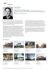 Francesco Veenstra Partner / Architect With Mecanoo since: 1995, Partner since 2007 Professional qualifications: Master of Architecture, Academy of Architecture; Rotterdam, NL; Registered with the Bureau Architecten Regi