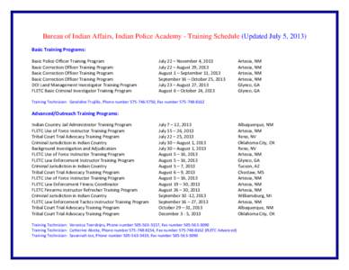 Bureau of Indian Affairs, Indian Police Academy - Training Schedule (Updated July 5, 2013) Basic Training Programs: Basic Police Officer Training Program Basic Correction Officer Training Program Basic Correction Officer