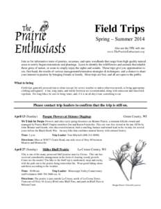 Field Trips Spring – Summer 2014 Also see the TPE web site www.ThePrairieEnthusiasts.org Join us for informative tours of prairies, savannas, and open woodlands that range from high quality natural areas to newly begun