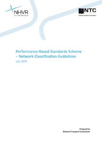 Prepared by National Transport Commission National Transport Commission PBS Scheme – Network Classification Guidelines These guidelines were made by the National Transport Commission on 30 July 2007,
