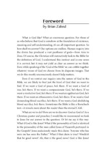 Foreword  by Brian Zahnd What is God like? What an enormous question. For those of us who believe that God is somehow at the foundation of existence,