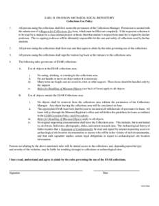 EARL H. SWANSON ARCHAEOLOGICAL REPOSITORY Collections Use Policy 1. All persons using the collections shall first secure the permission of the Collections Manager. Permission is secured with the submission of a Request f