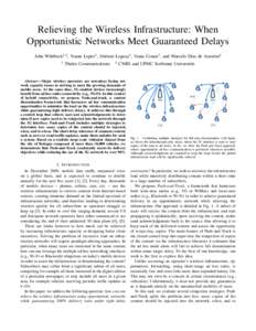 Relieving the Wireless Infrastructure: When Opportunistic Networks Meet Guaranteed Delays John Whitbeck1,2 , Yoann Lopez1 , J´er´emie Leguay1 , Vania Conan1 , and Marcelo Dias de Amorim2 1  Thales Communications