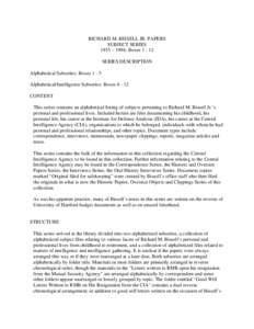 RICHARD M. BISSELL JR. PAPERS SUBJECT SERIES 1935 – 1994; Boxes[removed]SERIES DESCRIPTION Alphabetical Subseries: Boxes[removed]Alphabetical/Intelligence Subseries: Boxes[removed]