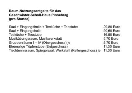 Raum-Nutzungsentgelte für das Geschwister-Scholl-Haus Pinneberg (pro Stunde) Saal + Eingangshalle + Teeküche + Teestube Saal + Eingangshalle Teeküche + Teestube