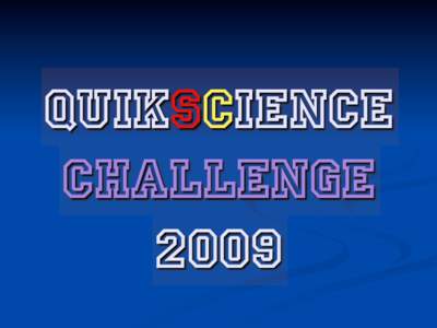 QuikSCience Challenge 2009! Animo Leadership Charter High School!