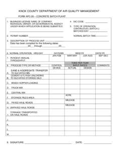 KNOX COUNTY DEPARTMENT OF AIR QUALITY MANAGEMENT FORM APC-26 – CONCRETE BATCH PLANT 1. BUSINESS LICENSE NAME OF COMPANY, INDIVIDUAL OWNER, OR GOVERNMENTAL AGENCY UNDER WHICH APPLICATION IS BEING SUBMITTED: