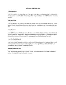 Directions to Burkett Field From the North: Take I-79 South to the Moon Run Exit. Turn right (yield sign) onto Steubenville Pike (Route 60). Travel approx. 1 mile. Burkett Elementary will be on your left. Just beyond the