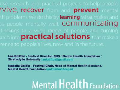 Lee Knifton - Festival Director, NHS / Mental Health Foundation / Strathclyde University [removed] Isabella Goldie – Festival Chair, Head of Mental Health Scotland, Mental Health Foundation [removed].u