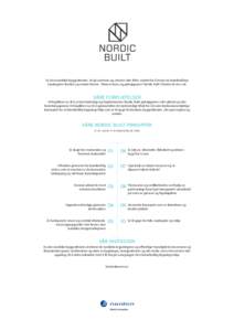 Vi, den nordiske byggsektoren, vil gå sammen og utnytte våre felles styrker for å levere de bærekraftige løsningene Norden og verden krever. Tiden er inne, og prinsippene i Nordic Built Charter vil vise vei. VÅRE F