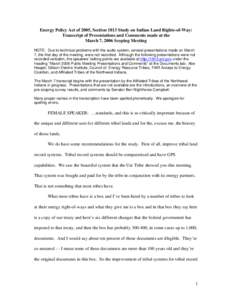 Energy Policy Act of 2005, Section 1813 Study on Indian Land Rights-of-Way: Transcript of Presentations and Comments made at the March 7, 2006 Scoping Meeting NOTE: Due to technical problems with the audio system, severa