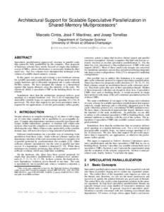 Architectural Support for Scalable Speculative Parallelization in Shared-Memory Multiprocessors Marcelo Cintra, Jose´ F. Mart´ınez, and Josep Torrellas Department of Computer Science University of Illinois at Urbana-C