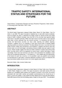 Traffic safety: International status and strategies for the future MOHAN, Dinesh TRAFFIC SAFETY: INTERNATIONAL STATUS AND STRATEGIES FOR THE FUTURE