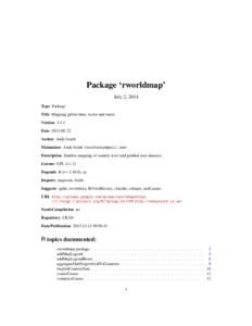 Package ‘rworldmap’ July 2, 2014 Type Package Title Mapping global data, vector and raster. Version[removed]Date[removed]