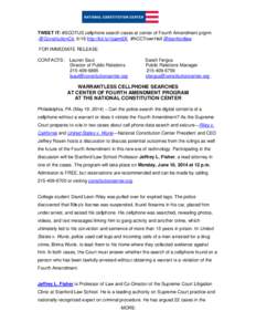 TWEET IT: #SCOTUS cellphone search cases at center of Fourth Amendment prgrm .@ConstitutionCtr, 6/16 http://bit.ly/1jqemEK #NCCTownHall @stanfordlaw FOR IMMEDIATE RELEASE CONTACTS:  Lauren Saul