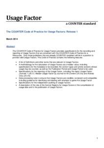 Usage Factor a COUNTER standard The COUNTER Code of Practice for Usage Factors: Release 1 March[removed]Abstract