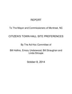 REPORT To The Mayor and Commissioners of Montreat, NC CITIZEN’S TOWN HALL SITE PREFERENCES By The Ad Hoc Committee of Bill Hollins, Emory Underwood, Bill Straughan and