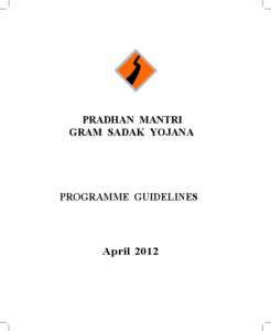 PRADHAN MANTRI GRAM SADAK YOJANA PROGRAMME GUIDELINES  April 2012