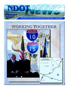 Quarterly News of the Nevada Department of Transportation • Spring[removed]WORKING TOGETHER I-15 FREEWAY WIDENING PROJECT