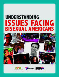 UNDERSTANDING  ISSUES FACING BISEXUAL AMERICANS  This report was authored by: