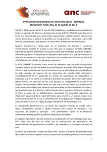 XVIII Conferencia Nacional de Desarrollo Social - CONADES Declaración Final Lima, 23 de agosto de 2017 Del 21 al 23 de agosto de 2017, más de 700 ciudadanas y ciudadanos provenientes de todas las regiones del Perú nos