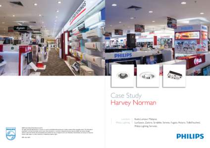 Case Study Harvey Norman Location Philips Lighting ©2012 Koninklijke Philips Electronics N.V. All rights reserved. Reproduction in whole or in part is prohibited without the prior written consent of the copyright owner.