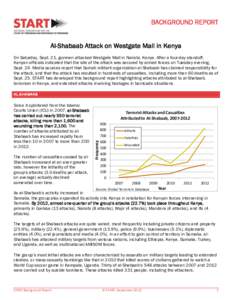 BACKGROUND REPORT Al-Shabaab Attack on Westgate Mall in Kenya On Saturday, Sept. 21, gunmen attacked Westgate Mall in Nairobi, Kenya. After a four-day standoff, Kenyan officials indicated that the site of the attack was 