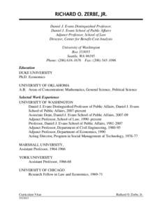 RICHARD O. ZERBE, JR. Daniel J. Evans Distinguished Professor, Daniel J. Evans School of Public Affairs Adjunct Professor, School of Law Director, Center for Benefit-Cost Analysis University of Washington