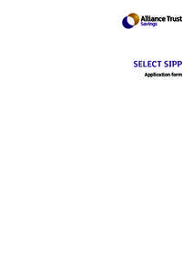 Select SIPP Application form Select SIPP Application form How to complete this form You must complete certain sections of this form, however others should be completed specific to your individual