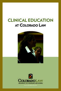 CLINICAL EDUCATION AT COLORADO LAW www.colorado.edu/law  Table of Contents