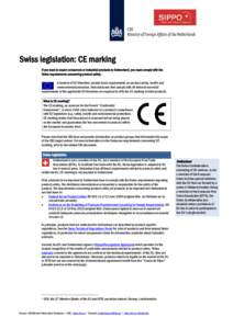 Swiss legislation: CE marking If you want to export consumers or industrial products to Switzerland, you must comply with the Swiss requirements concerning product safety. A number of EU Directives contain basic requirem