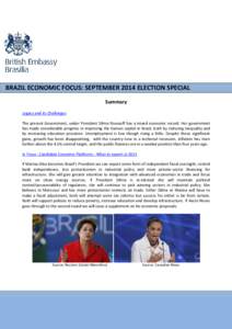 BRAZIL ECONOMIC FOCUS: SEPTEMBER 2014 ELECTION SPECIAL Summary Legacy and its Challenges The present Government, under President Dilma Rousseff has a mixed economic record. Her government has made considerable progress i