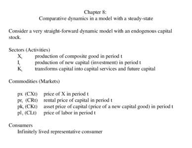 Chapter 8: Comparative dynamics in a model with a steady-state Consider a very straight-forward dynamic model with an endogenous capital stock. Sectors (Activities) production of composite good in period t