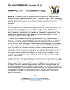 FOR IMMEDIATE RELEASE: December 16, 2013 QUWF® Opens On-Site Shooting / Training Range Buffalo, MO: “QUWF understands the importance of our shooting sports, the hunting heritage and getting our youth and young at hear