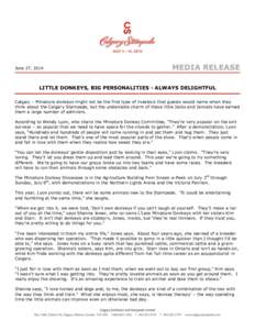 June 27, 2014  MEDIA RELEASE LITTLE DONKEYS, BIG PERSONALITIES - ALWAYS DELIGHTFUL Calgary – Miniature donkeys might not be the first type of livestock that guests would name when they