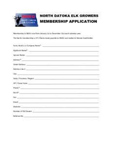 NORTH DATOKA ELK GROWERS  MEMBERSHIP APPLICATION Membership in NDEG runs from January 1st to December 31st each calendar year. The fee for membership is $75 Checks made payable to NDEG and mailed to Brenda Guethmiller.