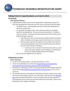 TECHNOLOGY READINESS INFRASTRUCTURE GRANT Talking Points for Superintendents as of July 10, 2014: Connectivity State Education Network • Superintendents should be aware that the design effort is beginning and input fro