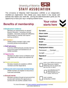 The University of Waterloo Staff Association (UWSA) is an independent, member-run organization that makes your voice heard in key issues and policies that impact your work-life. Joining the Staff Association gives you th