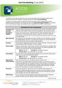 Fee Free Banking (1 July[removed]As a Member of First Option Credit Union, you can take advantage of all the benefits of banking with a mutually owned financial institution, including the ability to conduct ‘Fee Free Ba