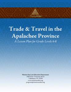 Trade & Travel in the Apalachee Province  A Lesson Plan for Grade Levels 6-8  Mission San Luis Education Department 2100 West Tennessee Street