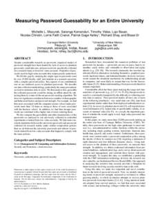 Measuring Password Guessability for an Entire University Michelle L. Mazurek, Saranga Komanduri, Timothy Vidas, Lujo Bauer, Nicolas Christin, Lorrie Faith Cranor, Patrick Gage Kelley? , Richard Shay, and Blase Ur ?  Carn