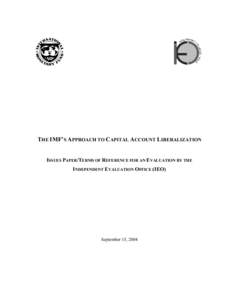 The IMF's Approach to Capital Account Liberalization -- Issues Paper/Terms of Reference for an Evaluation by the Independent Evaluation Office (IEO), IMF