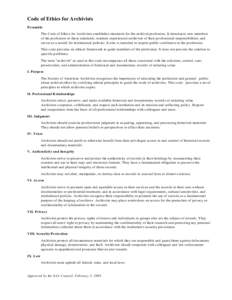 Code of Ethics for Archivists Preamble The Code of Ethics for Archivists establishes standards for the archival profession. It introduces new members of the profession to those standards, reminds experienced archivists o