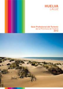 Guía Profesional del Turismo de la Provincia de Huelva 2012 El Patronato Provincial de Turismo de Huelva no se hace responsable de los errores y omisiones que puedan derivar de esta edición. Agradeceríamos que todos 