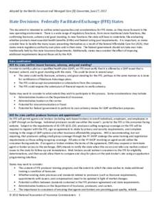 Adopted by the Health Insurance and Managed Care (B) Committee, June 27, 2013  State Decisions: Federally Facilitated Exchange (FFE) States This document is intended to outline varied approaches and considerations for FF