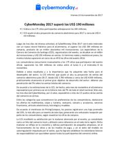 Viernes 10 de noviembre deCyberMonday 2017 superó los US$ 190 millones Visitas a los 175 sitios participantes sobrepasaron los 100 millones. CCS ajustó al alza proyección de comercio electrónico para 2017 a ce