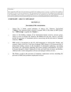 Disclaimer : The Competition DG makes the information provided by the notifying parties in section 1.2 of Form CO available to the public in order to increase transparency. This information has been prepared by the notif