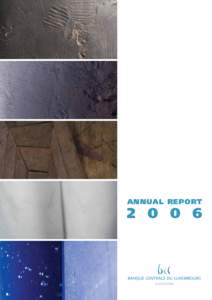 ANNUAL REPORT[removed] © Banque centrale du Luxembourg, 2007 The BCL Annual Report 2006 is an abridged translation of the Rapport Annuel de la BCL 2006, which is the binding version.