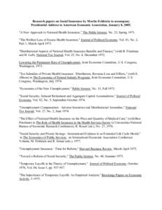 Research papers on Social Insurance by Martin Feldstein to accompany Presidential Address to American Economic Association, January 8, 2005. 